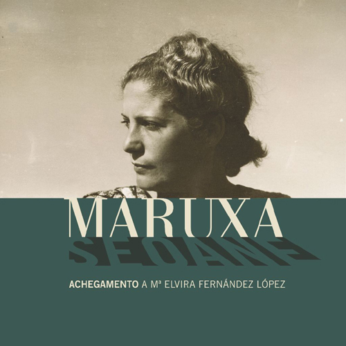 MARUXA SEOANE: achegamento a Mª Elvira Fernández López